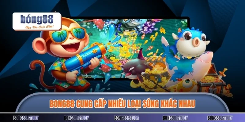 BONG88 cung cấp nhiều loại súng khác nhau