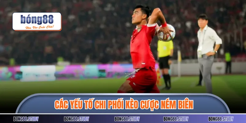 Các yếu tố chi phối kèo cược ném biên