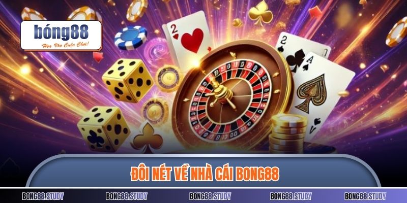 Đôi nét về nhà cái BONG88