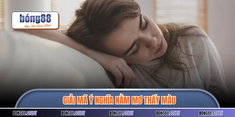 Giải mã ý nghĩa nằm mơ thấy màu