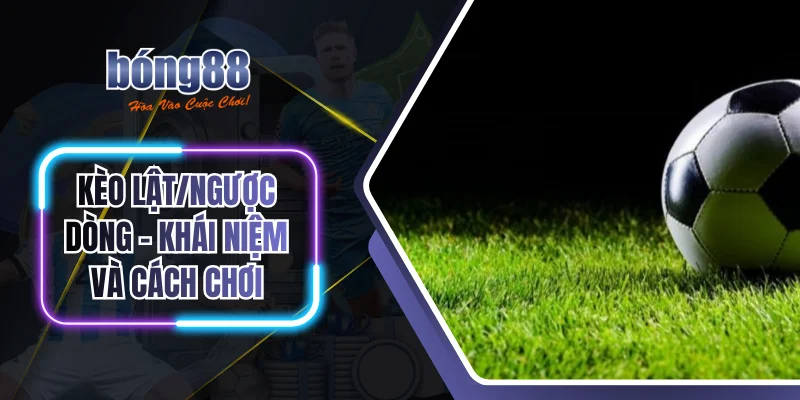 Kèo lật/ngược dòng