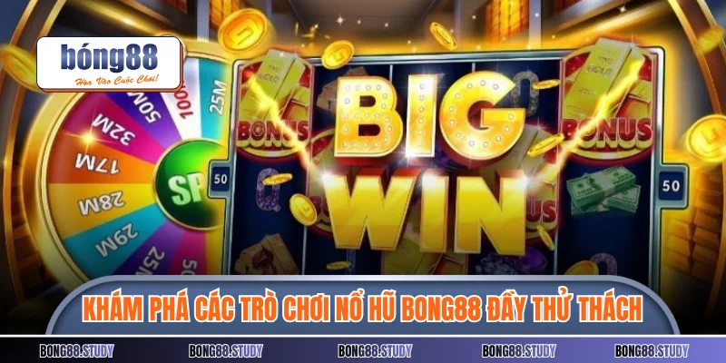 Khám phá các trò chơi slot Bong88 thú vị đầy thử thách 