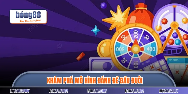 Khám phá mô hình đánh đề đầu đuôi