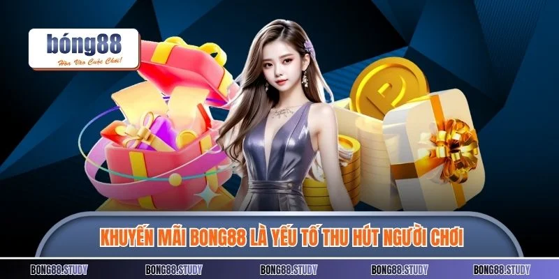 Khuyến mãi BONG88 là một trong những yếu tố thu hút người chơi