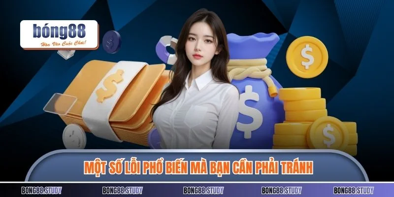 Một số lỗi phổ biến mà bạn cần phải tránh