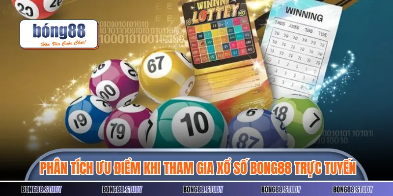 Phân tích ưu điểm khi tham gia xổ số BONG88 trực tuyến