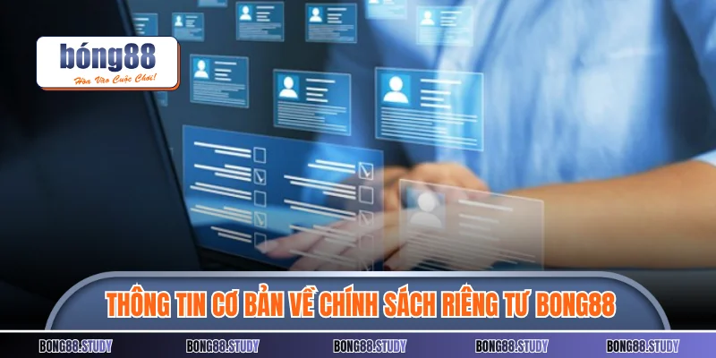 Thông tin cơ bản về chính sách riêng tư Bong88 mới nhất